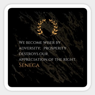 Seneca's Truth: Adversity's Gift of Wisdom, Prosperity's Peril Sticker